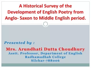 Presented by : Mrs.  Arundhati Dutta Choudhury Asstt . Professor, Department of English