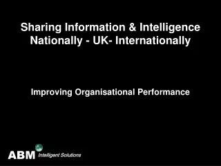 Sharing Information &amp; Intelligence  Nationally - UK- Internationally