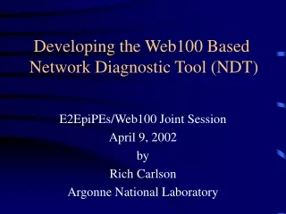 Developing the Web100 Based  Network Diagnostic Tool (NDT)