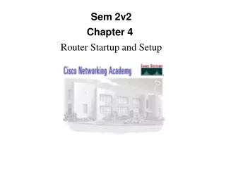 Sem 2v2 Chapter 4  Router Startup and Setup