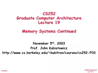 CS252 Graduate Computer Architecture Lecture 19 Memory Systems Continued