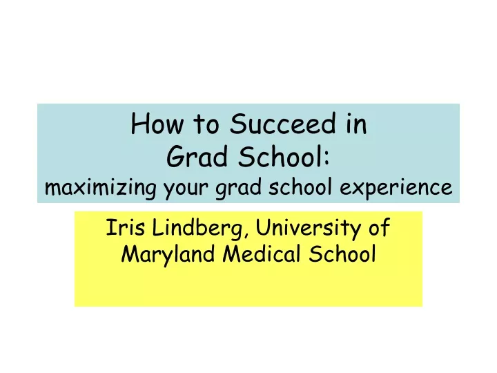 how to succeed in grad school maximizing your grad school experience
