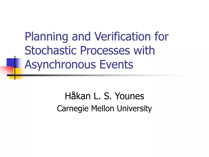 planning and verification for stochastic processes with asynchronous events