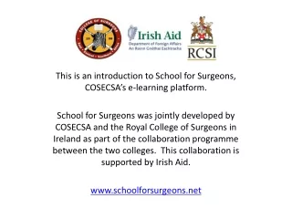 This is an introduction to School for Surgeons, COSECSA ’ s e-learning platform.