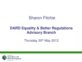 Sharon Fitchie DARD Equality &amp; Better Regulations Advisory Branch  Thursday 30 th  May 2013