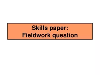 Skills paper:  Fieldwork question