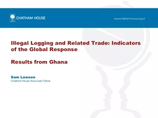 Illegal Logging and Related Trade: Indicators of the Global Response Results from Ghana