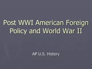 Post WWI American Foreign Policy and World War II