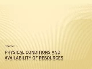 Physical conditions and availability of resources