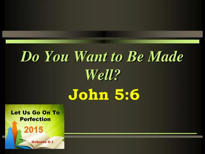 do you want to be made well