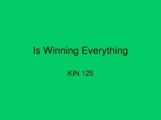 Is Winning Everything