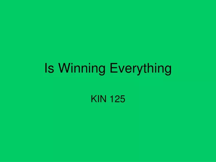 is winning everything