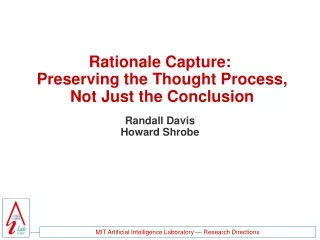 Rationale Capture:   Preserving the Thought Process,  Not Just the Conclusion