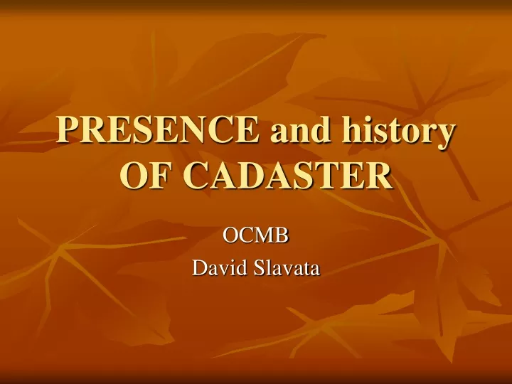 presence and history of cadaster