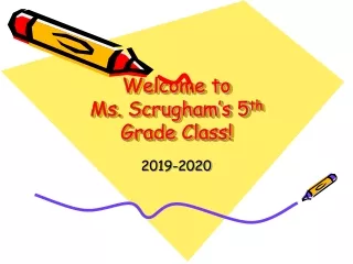 Welcome to  Ms. Scrugham’s 5 th Grade Class!