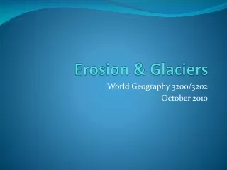 Erosion &amp; Glaciers
