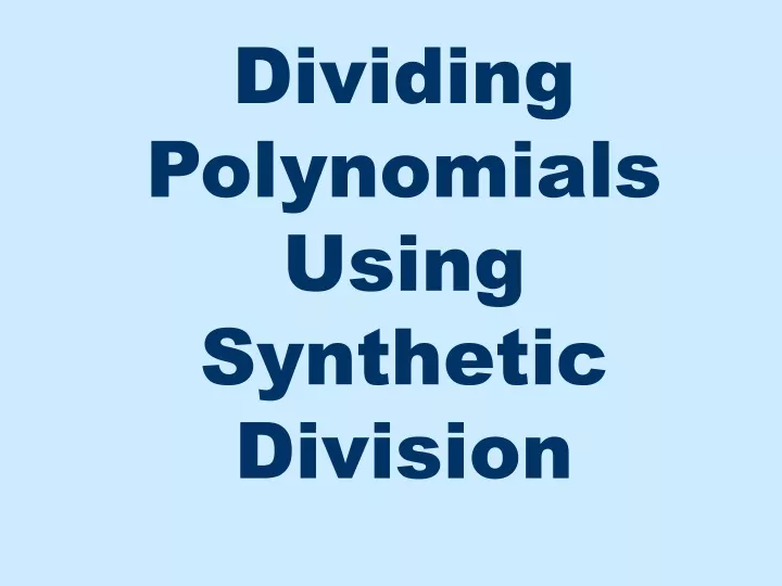 dividing polynomials using synthetic division