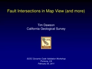 Fault Intersections in Map View (and more) Tim Dawson California Geological Survey