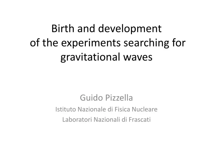 birth and development of the experiments searching for gravitational waves
