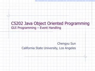 CS202 Java Object Oriented Programming GUI Programming – Event Handling