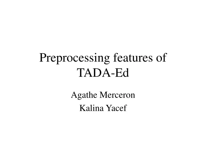 preprocessing features of tada ed