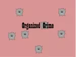 PPT - ORGANIZED CRIME PowerPoint Presentation, Free Download - ID:5879856