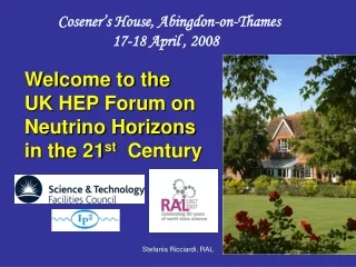 Welcome to the  UK HEP Forum on  Neutrino Horizons  in the 21 st   Century