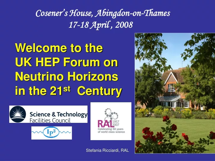 welcome to the uk hep forum on neutrino horizons in the 21 st century