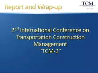 2 nd  International Conference on Transportation Construction Management “TCM-2”