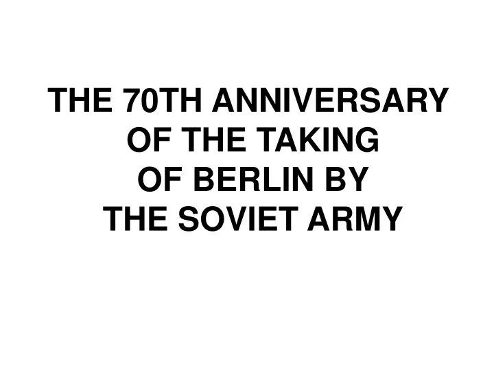 the 70th anniversary of the taking of berlin