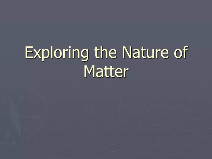 exploring the nature of matter