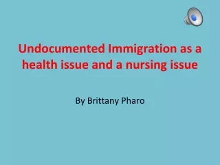Undocumented Immigration as a health issue and a nursing issue