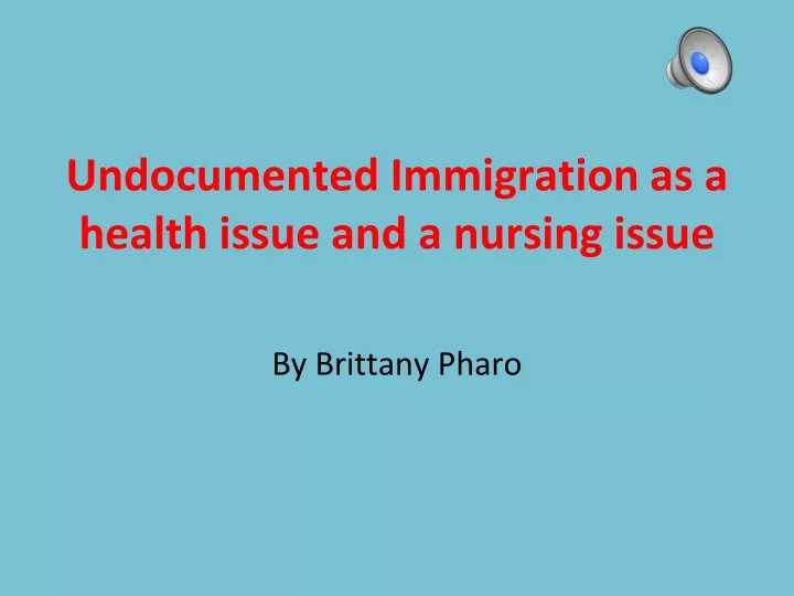 undocumented immigration as a health issue and a nursing issue