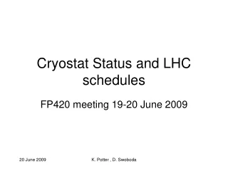 Cryostat Status and LHC schedules