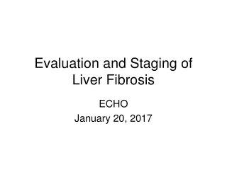 Evaluation and Staging of Liver Fibrosis