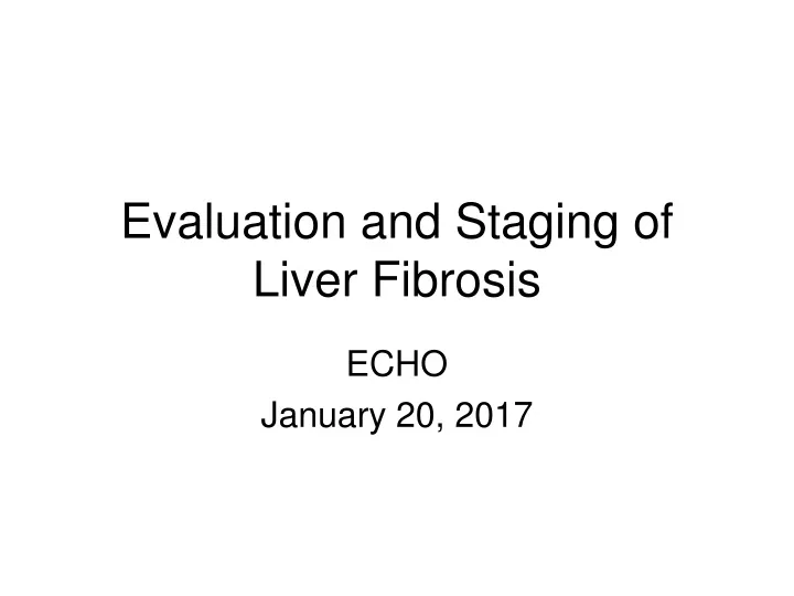 evaluation and staging of liver fibrosis