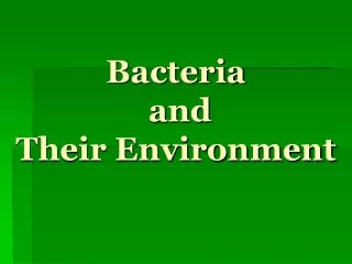 Bacteria  and  Their Environment