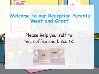 Welcome to our Reception Parents ‘Meet and Greet’