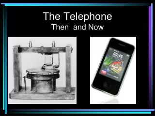 The Telephone  Then  and Now