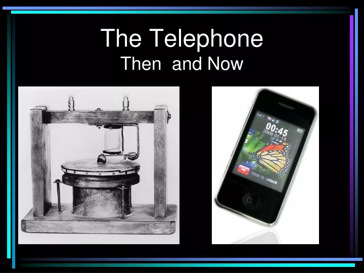 the telephone then and now