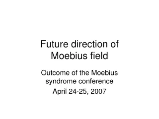 Future direction of  Moebius field