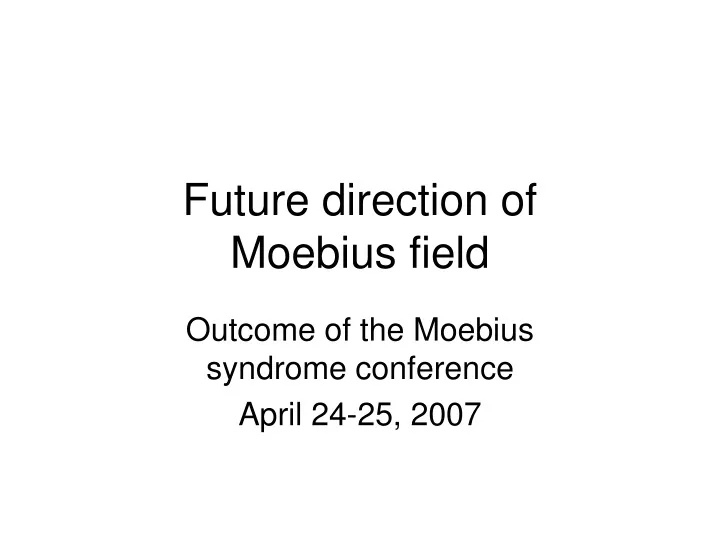 future direction of moebius field