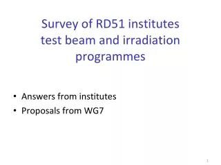 Survey of RD51 institutes  test beam and irradiation programmes
