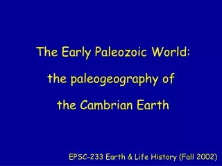 The Early Paleozoic World: the paleogeography of  the Cambrian Earth