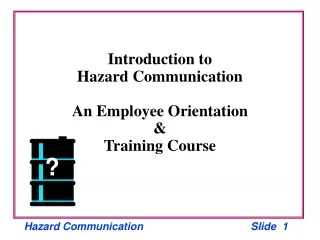 Introduction to Hazard Communication An Employee Orientation &amp; Training Course