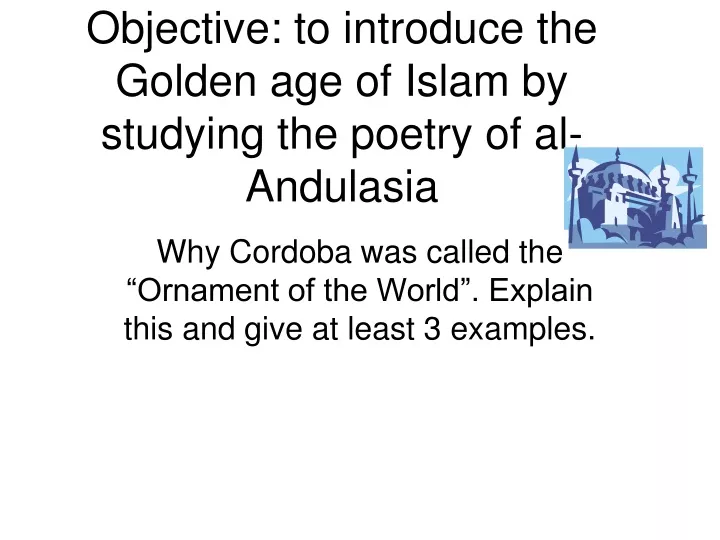 objective to introduce the golden age of islam by studying the poetry of al andulasia