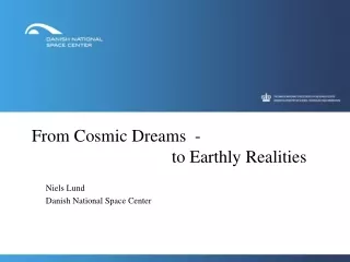 From Cosmic Dreams  -                                 to Earthly Realities