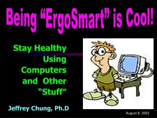 Stay Healthy Using Computers and  Other “Stuff ”