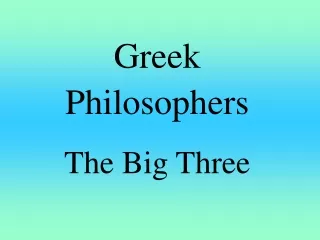 Greek Philosophers The Big Three