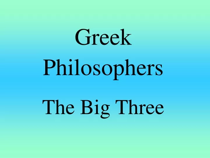 greek philosophers the big three